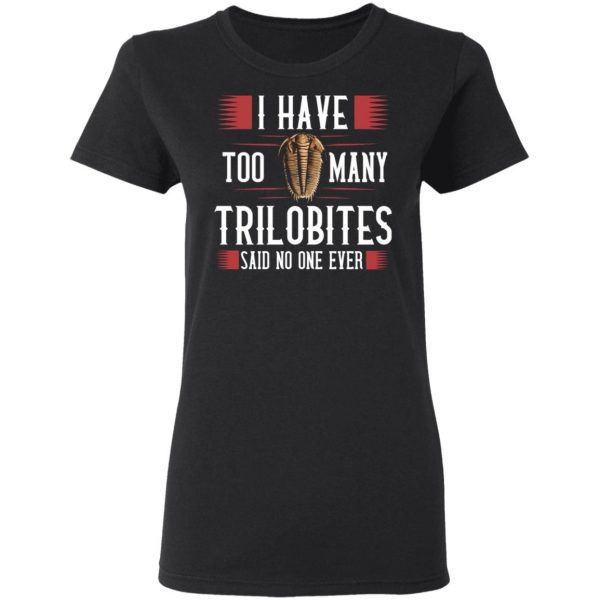 i have too many trilobites said no one ever t shirts long sleeve hoodies 3