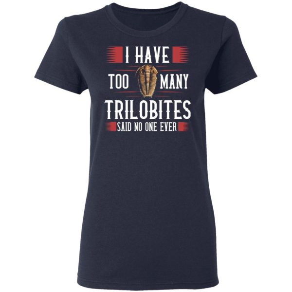 i have too many trilobites said no one ever t shirts long sleeve hoodies 4