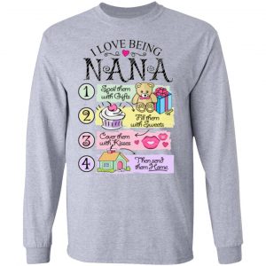 i love being nana spoil them with gifts fill them with sweets t shirts hoodies long sleeve 8