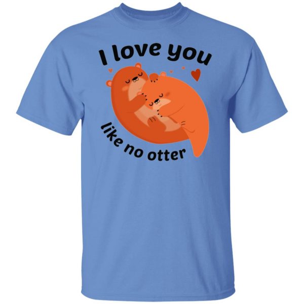 i love you like no otter t shirts hoodies long sleeve 11