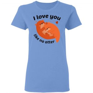i love you like no otter t shirts hoodies long sleeve 4