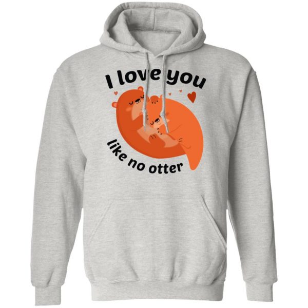 i love you like no otter t shirts hoodies long sleeve 5