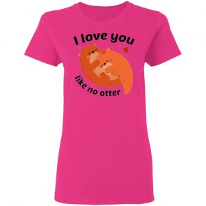 i love you like no otter t shirts hoodies long sleeve 6