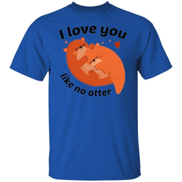 i love you like no otter t shirts hoodies long sleeve 7