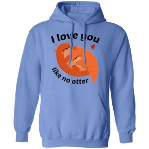 i love you like no otter t shirts hoodies long sleeve 9
