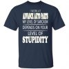 i work at advance auto parts my level of sarcasm depends on your level of stupidity t shirts long sleeve hoodies 8