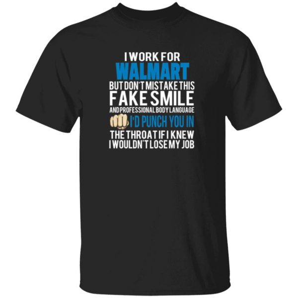 i work for walmart but dont mistake this fake smile t shirts long sleeve hoodies 3