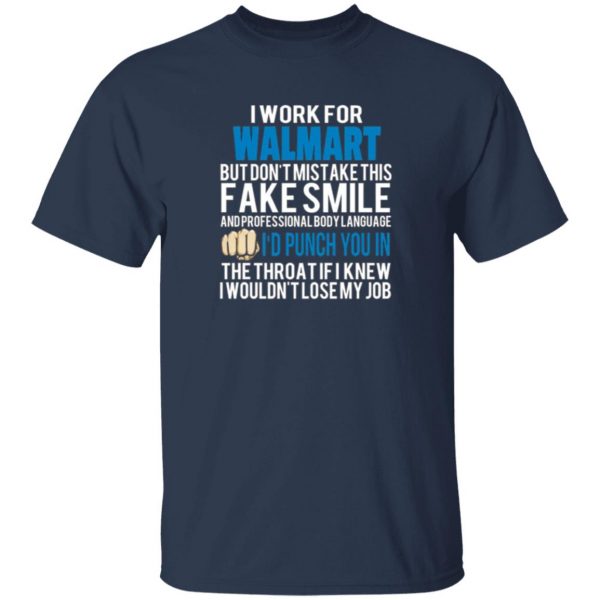 i work for walmart but dont mistake this fake smile t shirts long sleeve hoodies