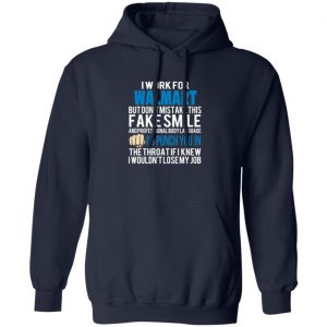 i work for walmart but dont mistake this fake smile t shirts long sleeve hoodies 7