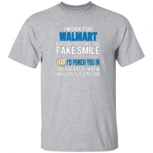 i work for walmart but dont mistake this fake smile t shirts long sleeve hoodies 9