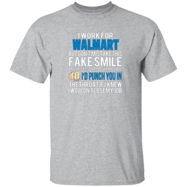 i work for walmart but dont mistake this fake smile t shirts long sleeve hoodies 9