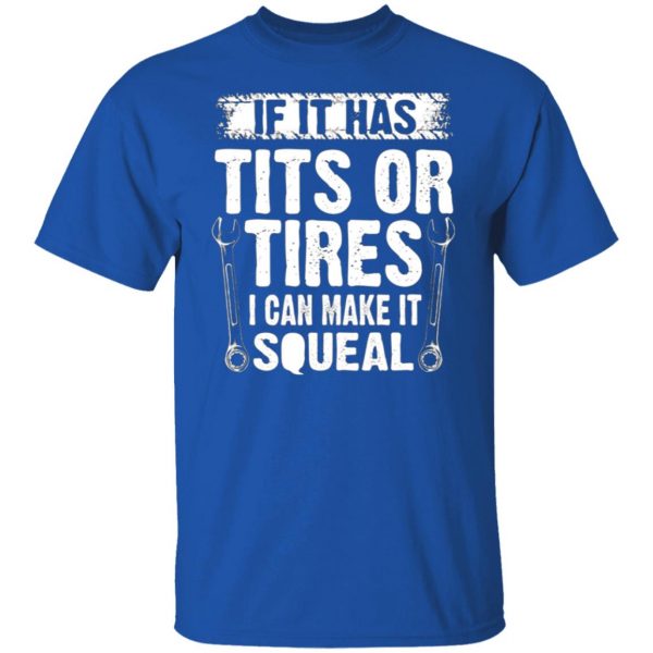 if it has tits or tires i can make it squeal mechanic t shirts long sleeve hoodies 2