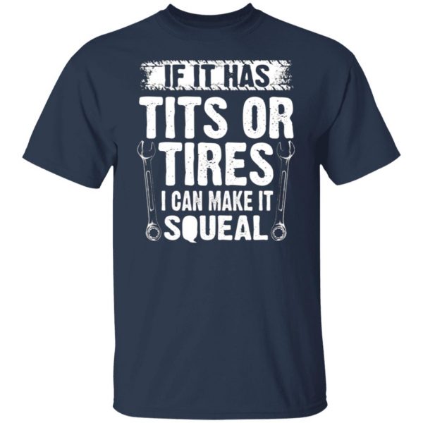 if it has tits or tires i can make it squeal mechanic t shirts long sleeve hoodies 3