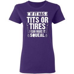 if it has tits or tires i can make it squeal mechanic t shirts long sleeve hoodies 5