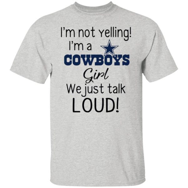 im not yelling im a dallas cowboys girl we just talk loud t shirts hoodies long sleeve 11