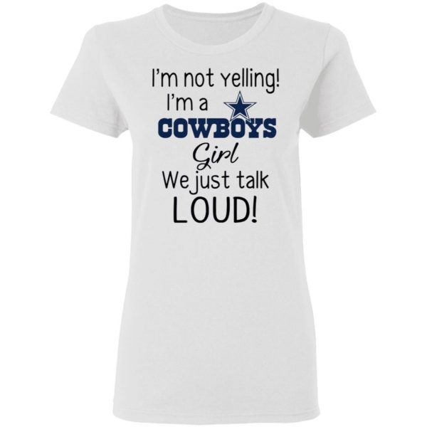 im not yelling im a dallas cowboys girl we just talk loud t shirts hoodies long sleeve 12