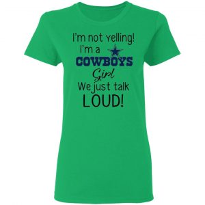 im not yelling im a dallas cowboys girl we just talk loud t shirts hoodies long sleeve