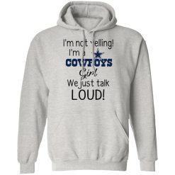 im not yelling im a dallas cowboys girl we just talk loud t shirts hoodies long sleeve 5