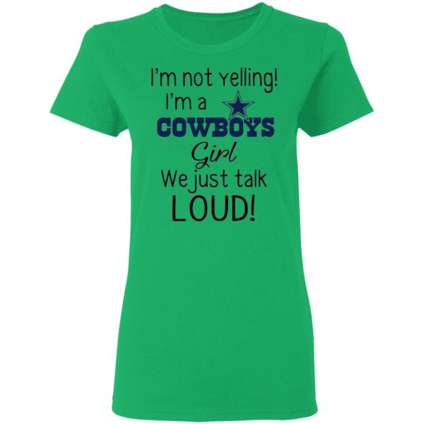 im not yelling im a dallas cowboys girl we just talk loud t shirts hoodies long sleeve