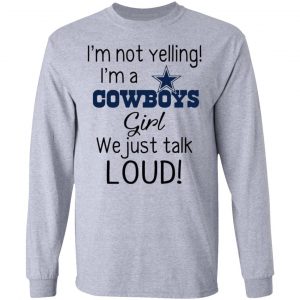 im not yelling im a dallas cowboys girl we just talk loud t shirts hoodies long sleeve 7