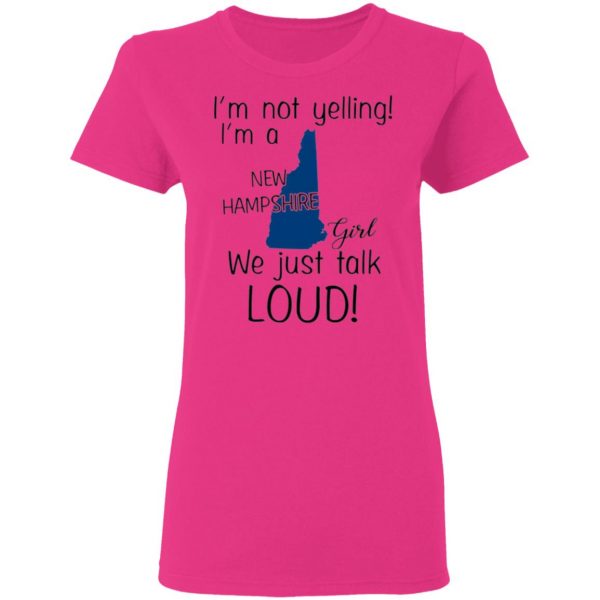 im not yelling im a new hampshire girl we just talk loud t shirts hoodies long sleeve 12