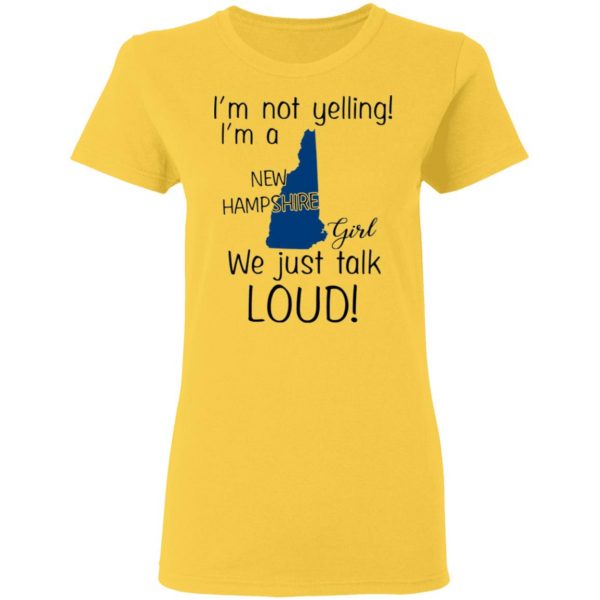 im not yelling im a new hampshire girl we just talk loud t shirts hoodies long sleeve 5