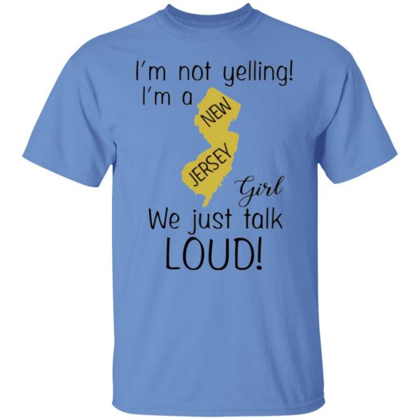 im not yelling im a new jersey girl we just talk loud t shirts hoodies long sleeve 2