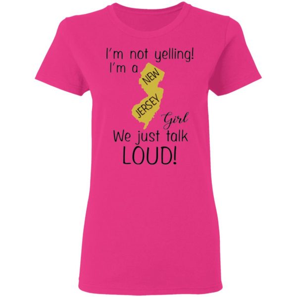 im not yelling im a new jersey girl we just talk loud t shirts hoodies long sleeve 6