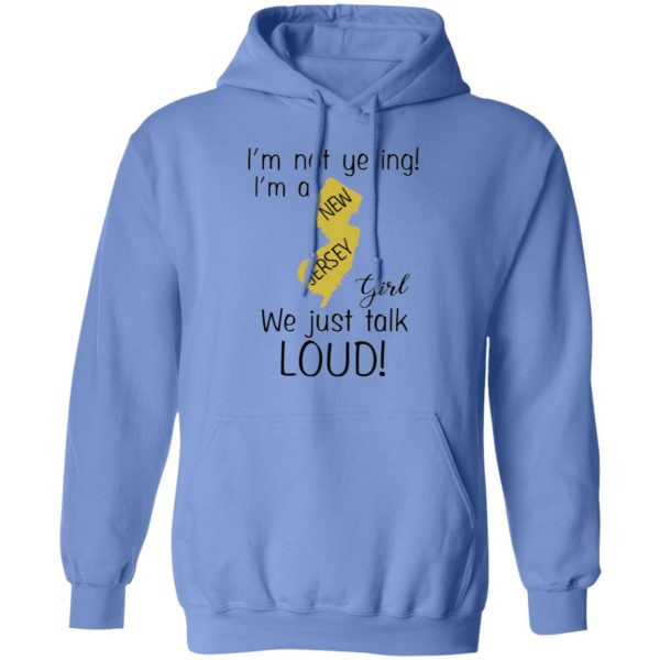 im not yelling im a new jersey girl we just talk loud t shirts hoodies long sleeve 9