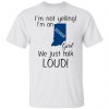 im not yelling im an indiana girl we just talk loud t shirts hoodies long sleeve