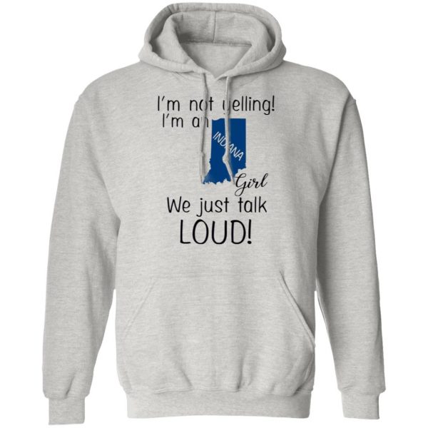 im not yelling im an indiana girl we just talk loud t shirts hoodies long sleeve 12