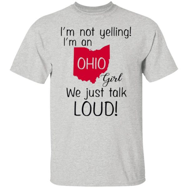 im not yelling im an ohio girl we just talk loud t shirts hoodies long sleeve 2