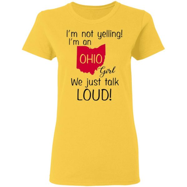 im not yelling im an ohio girl we just talk loud t shirts hoodies long sleeve 5