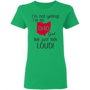 im not yelling im an ohio girl we just talk loud t shirts hoodies long sleeve 6