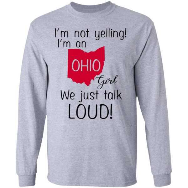 im not yelling im an ohio girl we just talk loud t shirts hoodies long sleeve 8