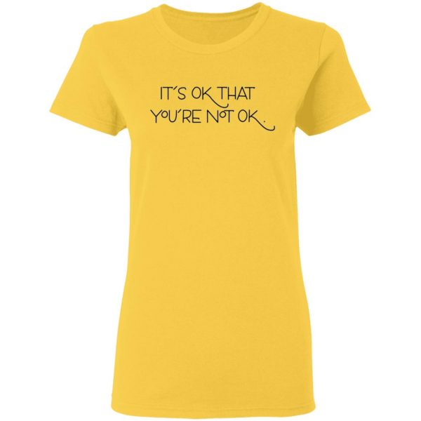 its ok that youre not ok t shirts hoodies long sleeve 16