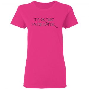 its ok that youre not ok t shirts hoodies long sleeve 18