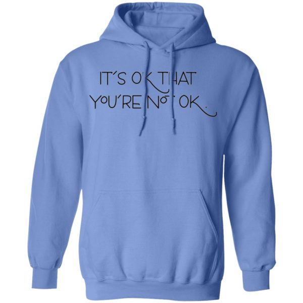 its ok that youre not ok t shirts hoodies long sleeve 20