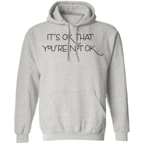 its ok that youre not ok t shirts hoodies long sleeve 22