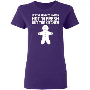 its the remix to igniton hot n fresh out the kitchen t shirts long sleeve hoodies 12