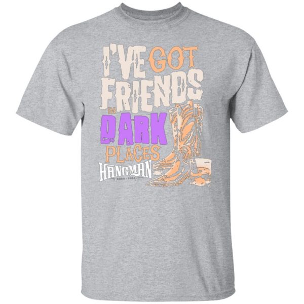 ive got friends in dark places hangman adam page t shirts long sleeve hoodies