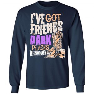 ive got friends in dark places hangman adam page t shirts long sleeve hoodies 8