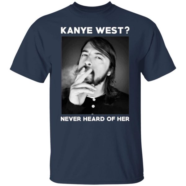 kanye west never heard of her t shirts long sleeve hoodies 12