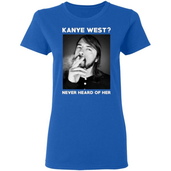 kanye west never heard of her t shirts long sleeve hoodies 4