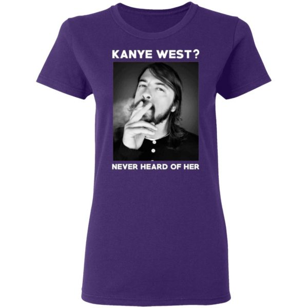 kanye west never heard of her t shirts long sleeve hoodies