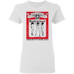 king of rears buttwiser lana del rey this butts for you t shirts hoodies long sleeve 4