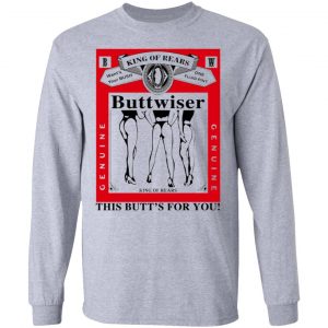 king of rears buttwiser lana del rey this butts for you t shirts hoodies long sleeve 7