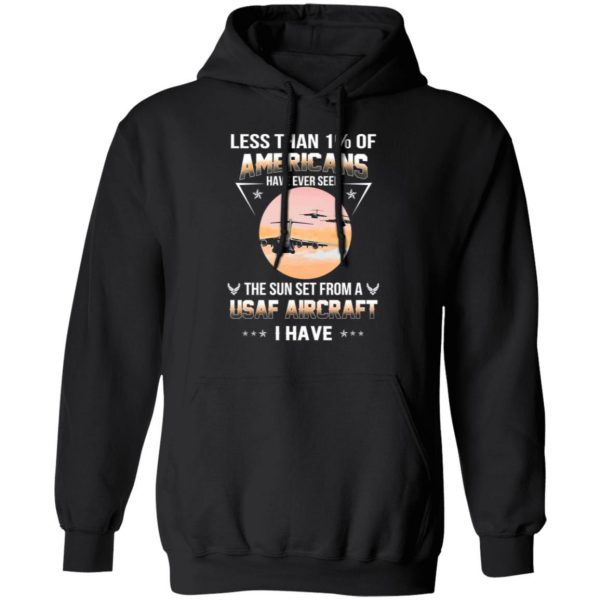 less than 1 of americans have ever seen the sun set from a usaf aircraft i have t shirts long sleeve hoodies 11