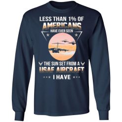less than 1 of americans have ever seen the sun set from a usaf aircraft i have t shirts long sleeve hoodies 8