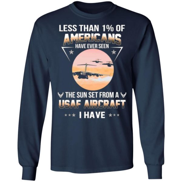 less than 1 of americans have ever seen the sun set from a usaf aircraft i have t shirts long sleeve hoodies 8